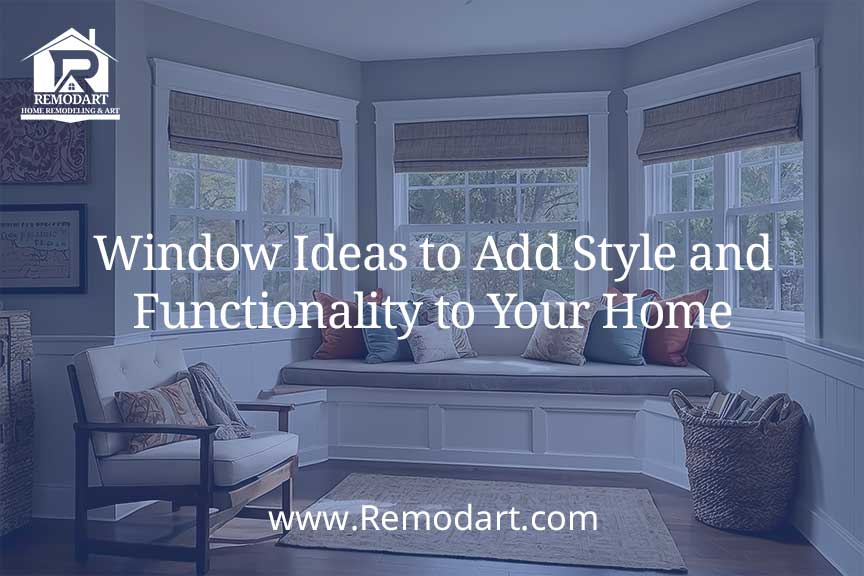 Window Ideas to Add Style and Functionality to Your Home