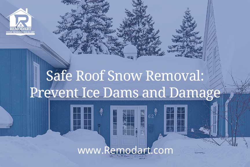 Safe Roof Snow Removal: Prevent Ice Dams and Damage